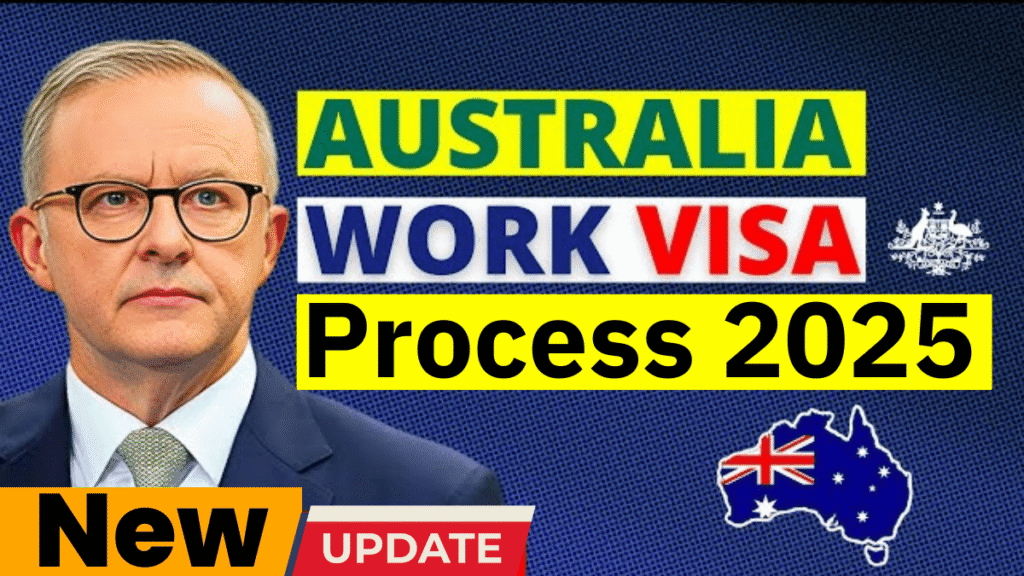 Australia Work Visa Process August 2025: Step-By-Step Application Process