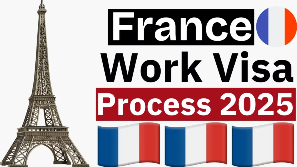 France Work Visa Process August 2025: Step by Step Application Process
