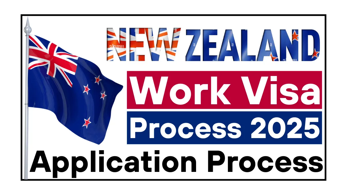 New Zealand Work Visa Process August 2025: Step-by-Step Application Process