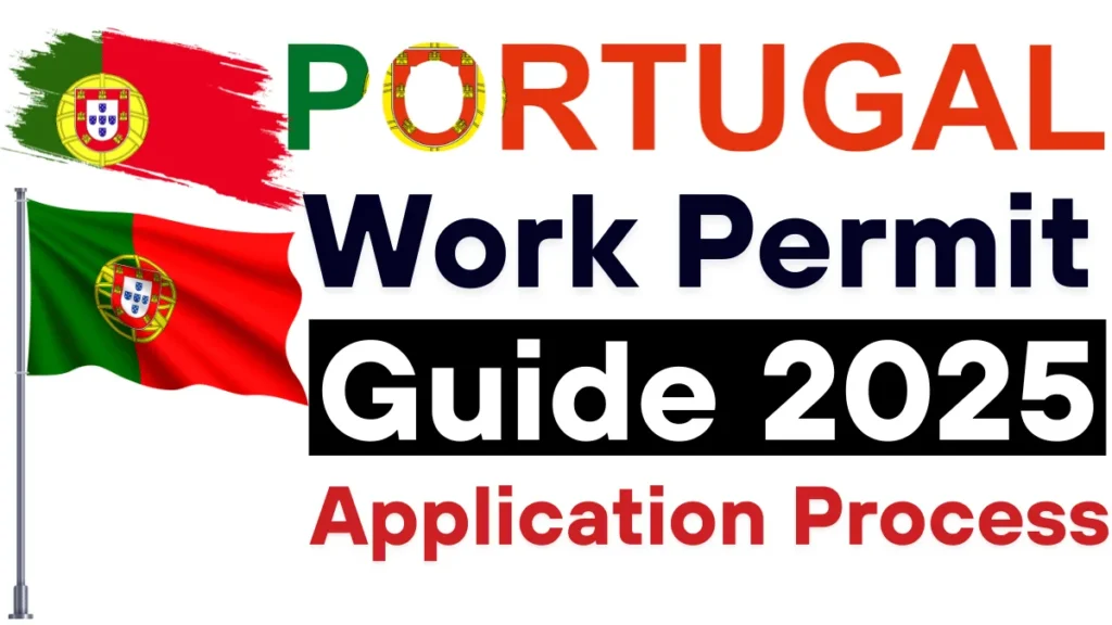 Portugal Work Permit Guide 2025: Step by Step Application Process