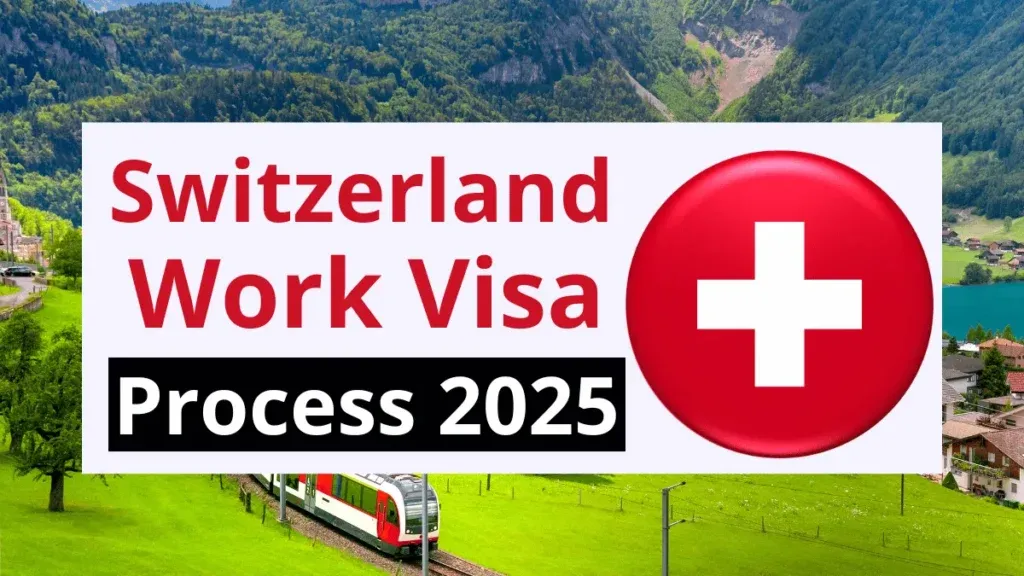 Switzerland Work Visa Process August 2025: Eligibility Criteria and Step by Step Application Process